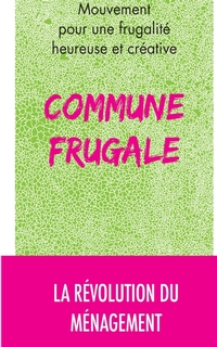 Commune frugale et la révolution du ménagment