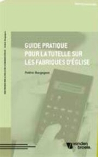 Guide pratique pour la tutelle sur les fabriques d'église