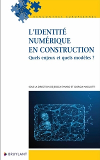 L'identité numérique en construction : quels enjeux et quels modèles ?