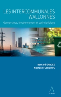 Les intercommunales wallonnes : gouvernance, fonctionnement et cadre juridique